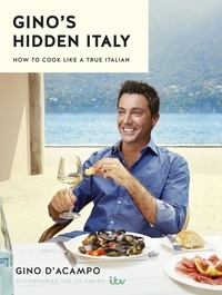 Gino D'Acampo - Gino's Hidden Italy - How to cook like a true Italian.