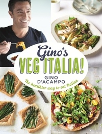 Gino D'Acampo - Gino's Veg Italia! - 100 quick and easy vegetarian recipes.