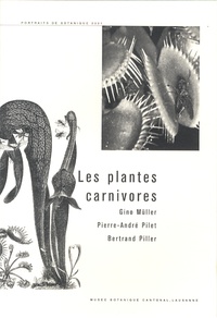 Gino Müller et Pierre-André Pilet - Les plantes carnivores.