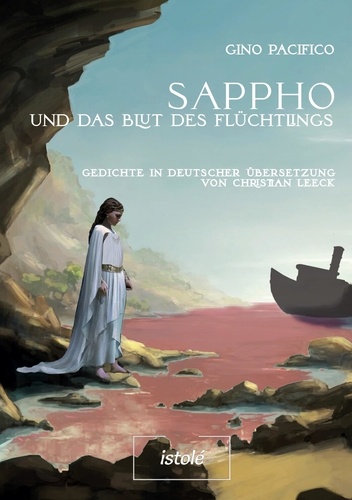 Sappho und das Blut des Flüchtlings. Gedichte in deutscher Übersetzung von Christian Leeck