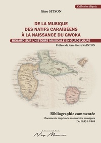 Gino Sitson - De la musique des natifs caraibeens a la naissance du gwoka - Regard sur l'histoire musicale en guadeloupe.