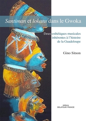 Santiman et lokans dans le Gwoka. Deux esthétiques musicales inhérentes à l'histoire de la Guadeloupe