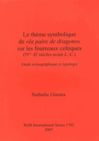 Le thème symbolique de "la paire de dragons" sur les fourreaux celtiques (IVeIIe siècles avant J-C)