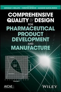 Gintaras Reklaitis et Christine Seymour - Comprehensive Quality by Design for Pharmaceutical Product Development and Manufacture.