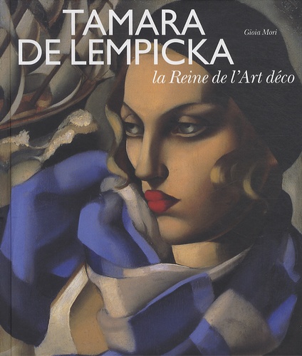 Gioia Mori - Tamara de Lempicka - La Reine de l'Art déco.