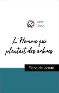 Analyse de l'œuvre : L'Homme qui plantait des arbres (résumé et fiche de lecture plébiscités par les enseignants sur fichedelecture.fr)