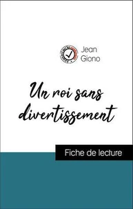 Analyse de l'œuvre : Un roi sans divertissement (résumé et fiche de lecture plébiscités par les enseignants sur fichedelecture.fr)