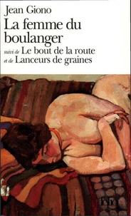 La Femme du boulanger. Le Bout de la route. Lanceurs de graines