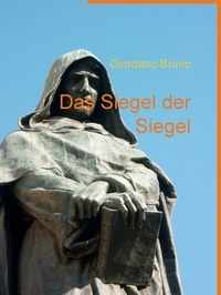 Giordano Bruno - Das Siegel der Siegel - übersetzt von Erika Rojas.