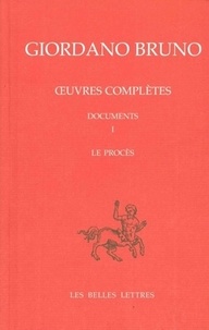 Giordano Bruno - Oeuvres complètes - Tome 8, Documents 1 : Le procès.