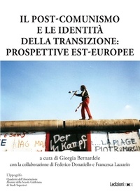 Giorgia Bernardele et Federico Donatiello - Il post comunismo e le identità della transizione - Prospettive est-europee.