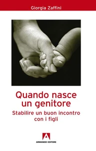 Quando nasce un genitore. Stabilire un buon incontro con i figli