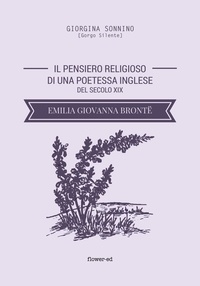 Giorgina Sonnino - Il pensiero religioso di una poetessa inglese del secolo XIX. Emilia Giovanna Brontë.