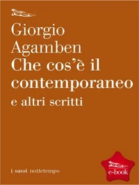Che cos'è il contemporaneo e altri scritti
