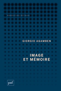 Giorgio Agamben - Image et mémoire - Ecrits sur l'image, la danse et le cinéma.