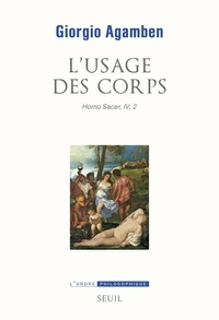 Giorgio Agamben - L'usage des corps - Homo Sacer, IV, 2.