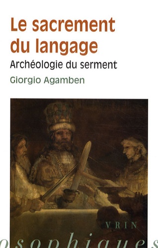 Giorgio Agamben - Le sacrement du langage - Archéologie du serment.