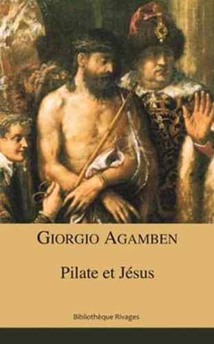 Giorgio Agamben - Pilate et Jésus.