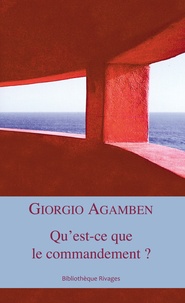 Giorgio Agamben et Giorgio Agamben - Qu'est-ce que le commandement ?.