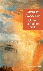 Giorgio Agamben - Quand la maison brûle - Du dialecte de la pensée.