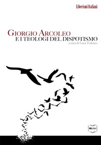 Giorgio Arcoleo et Luca Tedesco - Giorgio Arcoleo e i teologi del dispotismo.