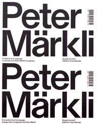Giorgio Azzariti - A la recherche d'un langage - Voyage dans l'imaginaire de Peter Märkli.