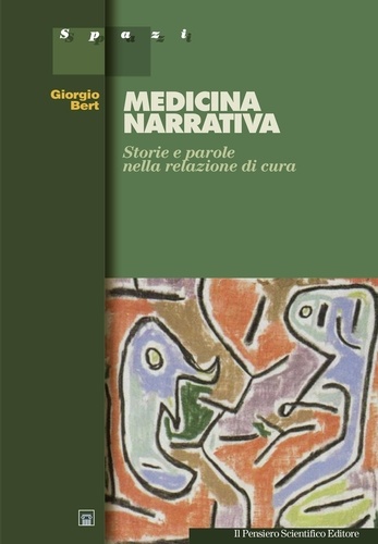 Giorgio Bert - Medicina narrativa. Storie e parole nella relazione di cura.