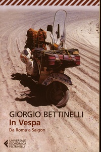 Giorgio Bettinelli - In Vespa - Da Roma a Saigon.