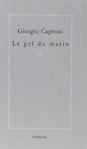 Giorgio Caproni - Le Gel du matin.