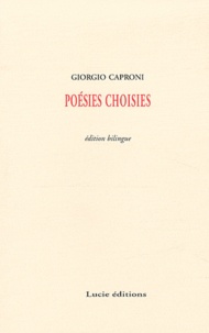 Giorgio Caproni - Poésies choisies - Edition bilingue français-italien.
