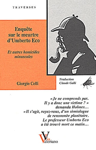 Giorgio Celli - Enquête sur le meurtre d'Umberto Eco et autres homicides minuscules.