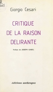 Giorgio Cesari et Joseph Gabel - Critique de la raison délirante.