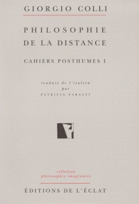 Giorgio Colli - CAHIERS POSTHUMES. - Tome 1, Philosophie de la distance.