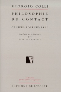 Giorgio Colli - Philosophie du contact. - Cahiers posthumes II.