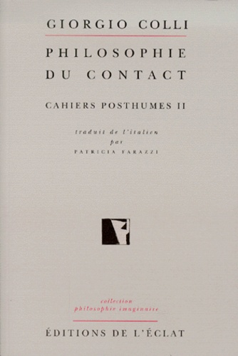 Giorgio Colli - Philosophie du contact. - Cahiers posthumes II.
