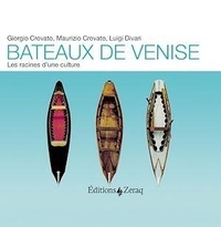 Giorgio Crovato et Maurizio Crovato - Bateaux de Venise - Les racines d'une culture.