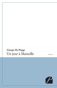 Giorgio De Piaggi - Un jour à Marseille.