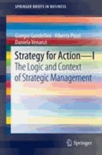 Giorgio Gandellini et Alberto Pezzi - Strategy for Action - I - The Logic and Context of Strategic Management.