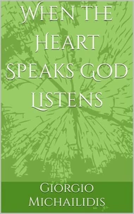 When the Heart Speaks God Listens