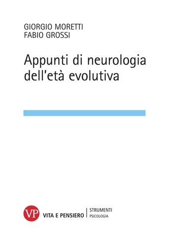 Giorgio Moretti et Fabio Grossi - Appunti di neurologia dell'età evolutiva.