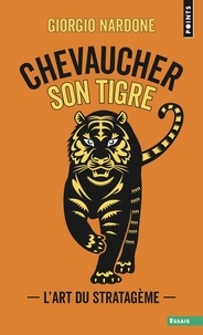 Giorgio Nardone - Chevaucher son tigre - L'art du stratagème.