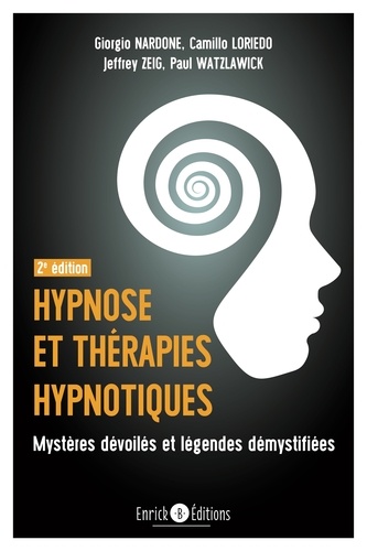 Hypnose et thérapies hypnotiques. Mystères dévoilés et légendes démystifiées 2e édition