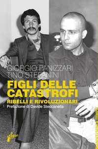 Giorgio Panizzari et Tino Stefanini - Figli delle catastrofi - Ribelli e rivoluzionari.
