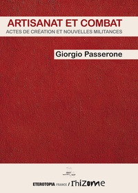 Giorgio Passerone - Artisanat et combat - Actes de création et nouvelles militances.