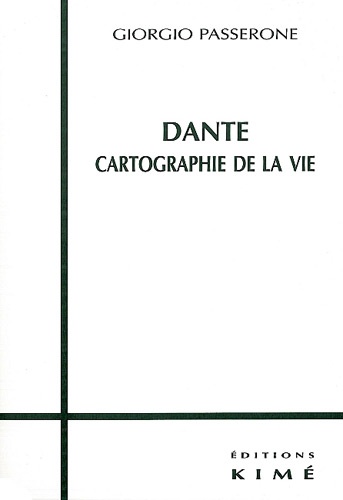 Giorgio Passerone - Dante. Cartographie De La Vie.