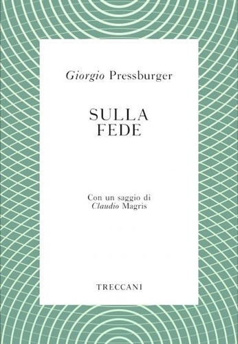 Giorgio Pressburger et Claudio Magris - Sulla fede.