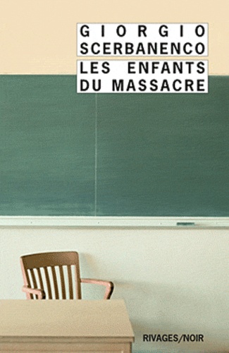 Giorgio Scerbanenco - Les Enfants du massacre.