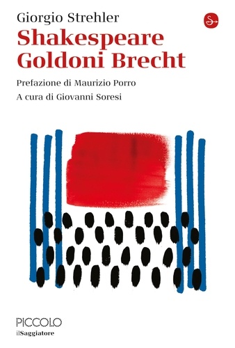 Giorgio Strehler - Shakespeare Goldoni Brecht.