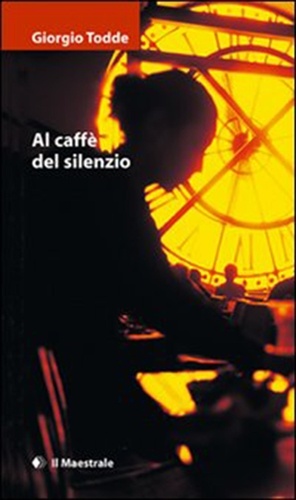 Giorgio Todde - Al caffè del silenzio.