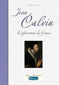 Giorgio Tourn - Jean Calvin - Le réformateur de Genève.